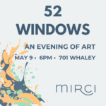 52 Windows Arts Auction & Gala, Benefitting the Mental Illness Recovery Center, Inc. (Mirci)