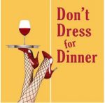 DON'T DRESS FOR DINNER